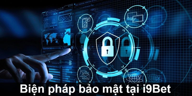 Cách chính sách bảo mật i9bet thực hiện hiệu quả