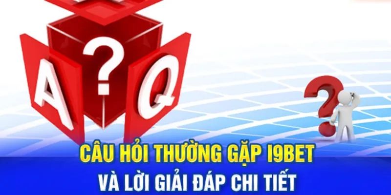 Câu hỏi thường gặp i9bet Câu hỏi thường gặp i9bet: Chính sách hỗ trợ khách hàng và giải quyết khiếu nại