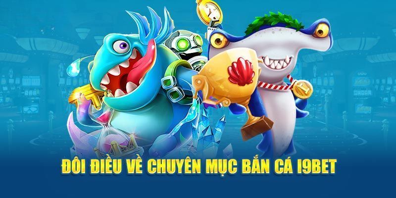 bắn cá i9bet Giới thiệu tổng quan về bắn cá i9bet