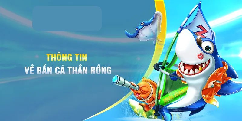 Bắn cá thần rồng i9bet Giới thiệu tổng quan về bắn cá thần rồng i9bet