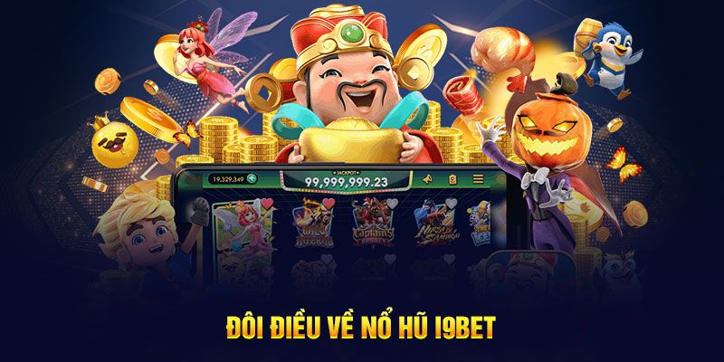 nổ hũ i9bet Giới thiệu về nổ hũ i9bet