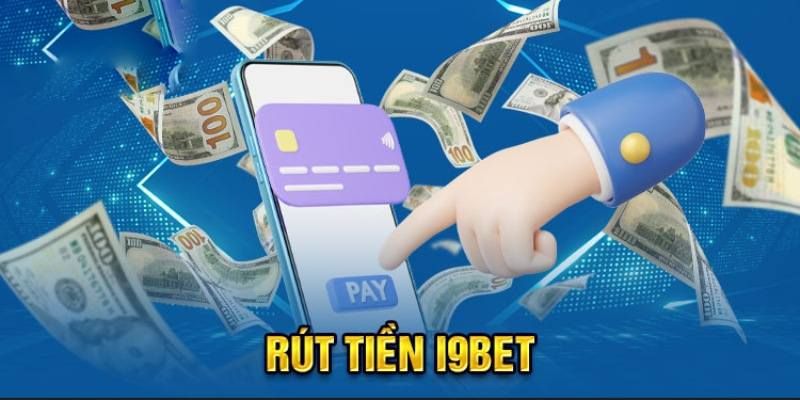 Giới thiệu về rút tiền i9bet