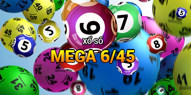 Hiểu rõ xổ số mega 6/45 và cách thức tham gia