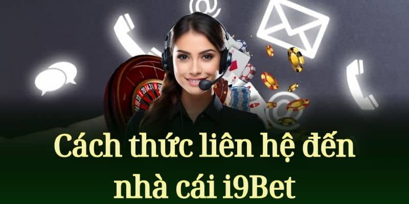 Liên hệ i9bet Hướng dẫn chi tiết cách liên hệ i9bet