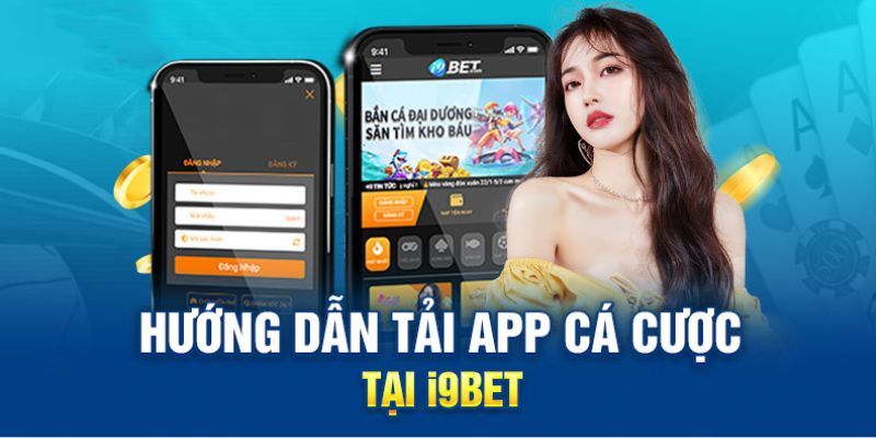 Hướng dẫn chi tiết tải app i9bet