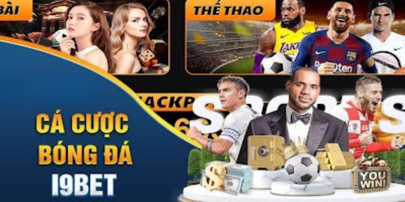 Lý do chọn kèo bóng đá i9bet tại i9bet