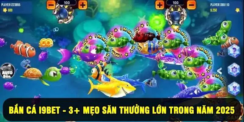 Mẹo chơi bắn cá i9bet: Quản lý vốn và đạn khi chơi bắn cá